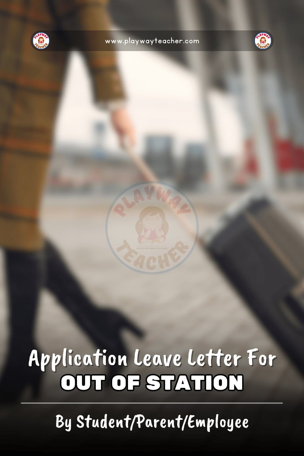 Application Leave Letter For Out Of Station - Playway Teacher